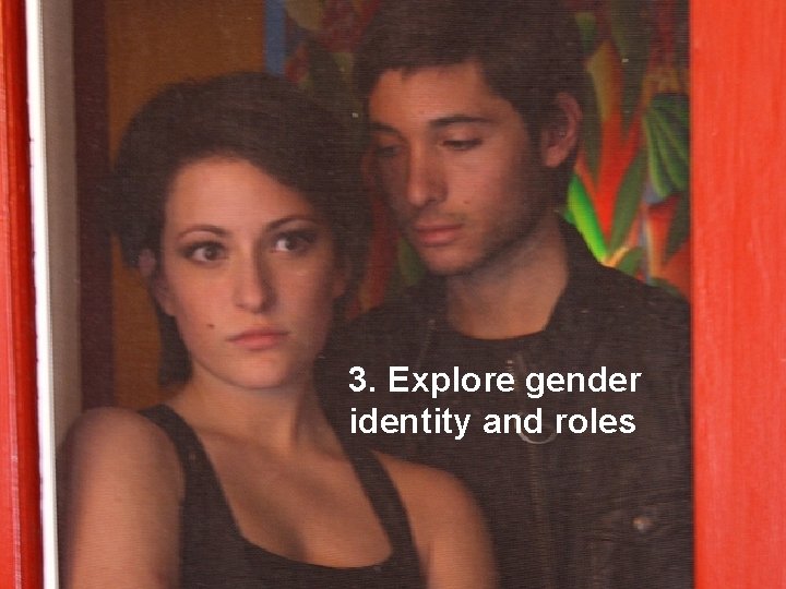 3. Explore gender identity and roles 