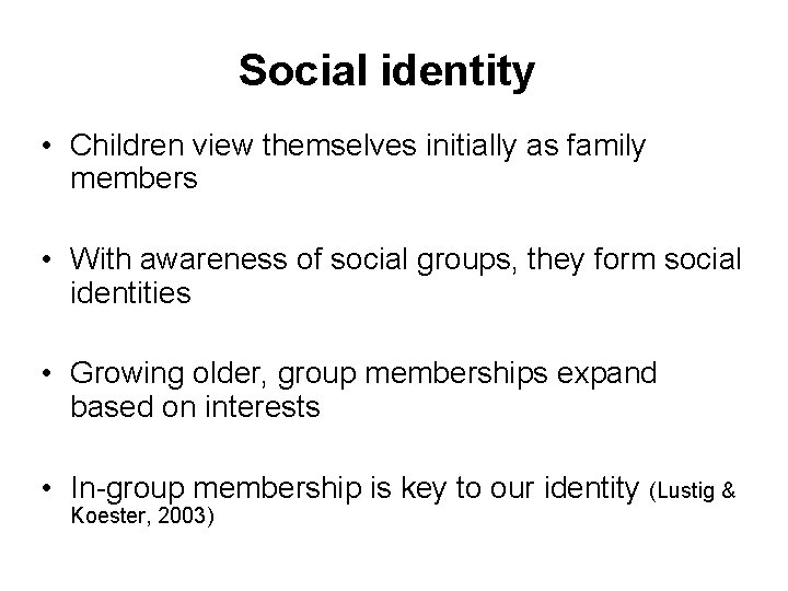 Social identity • Children view themselves initially as family members • With awareness of