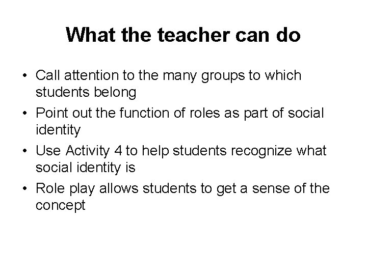 What the teacher can do • Call attention to the many groups to which