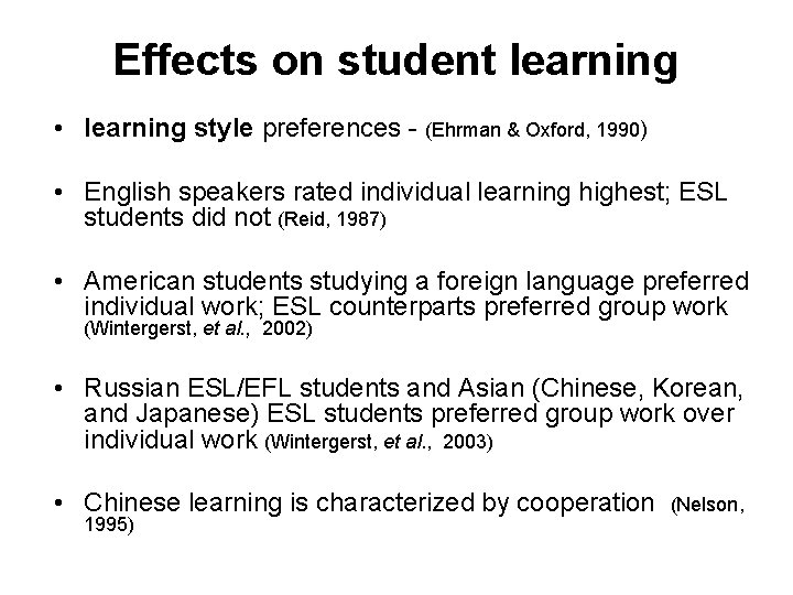 Effects on student learning • learning style preferences - (Ehrman & Oxford, 1990) •