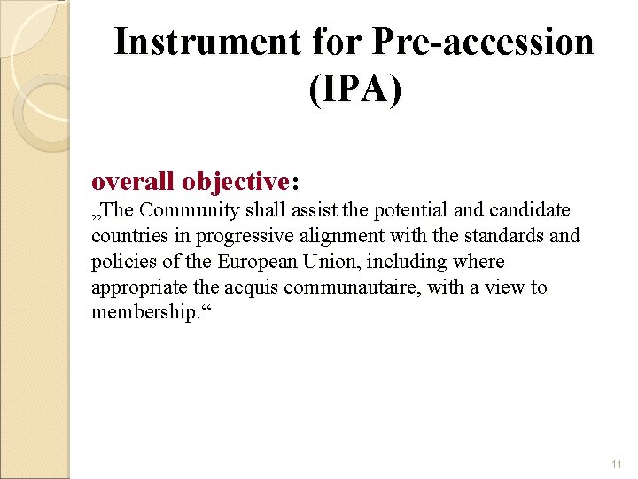 Instrument for Pre-accession (IPA) overall objective: „The Community shall assist the potential and candidate Instrument for Pre-accession (IPA) overall objective: „The Community shall assist the potential and candidate