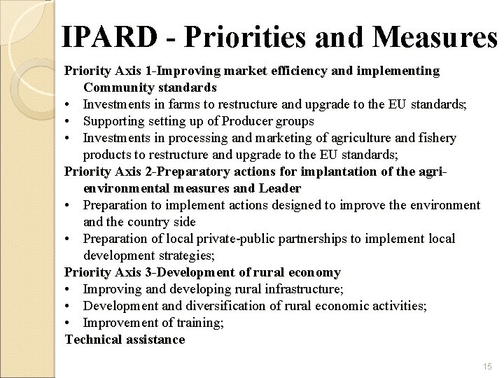 IPARD - Priorities and Measures Priority Axis 1 -Improving market efficiency and implementing Community IPARD - Priorities and Measures Priority Axis 1 -Improving market efficiency and implementing Community