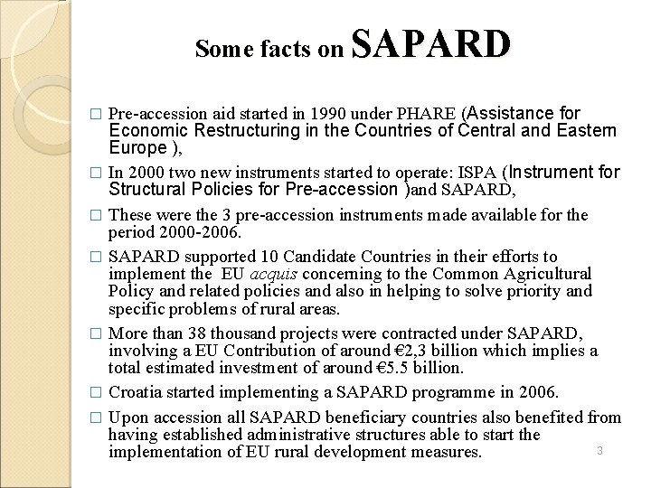 Some facts on SAPARD Pre-accession aid started in 1990 under PHARE (Assistance for Economic Some facts on SAPARD Pre-accession aid started in 1990 under PHARE (Assistance for Economic