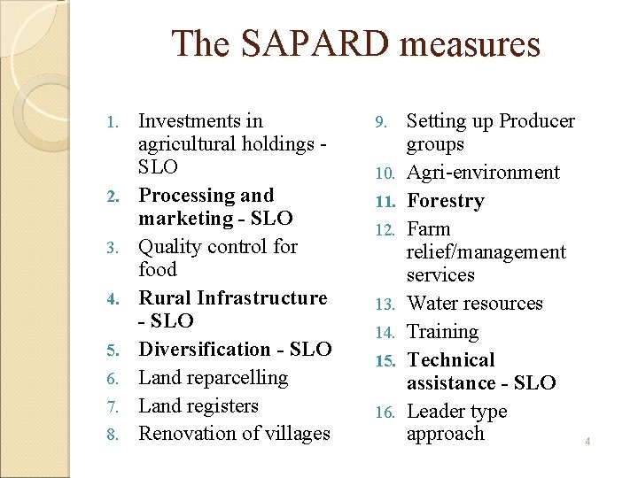 The SAPARD measures 1. 2. 3. 4. 5. 6. 7. 8. Investments in agricultural The SAPARD measures 1. 2. 3. 4. 5. 6. 7. 8. Investments in agricultural
