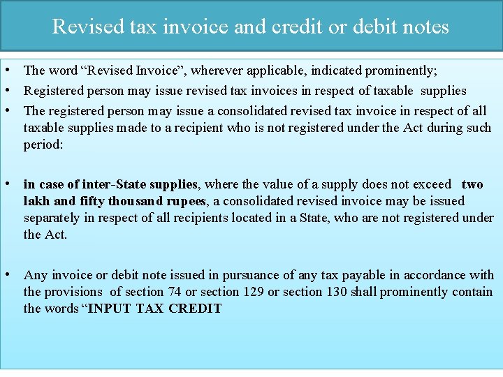 Revised tax invoice and credit or debit notes • The word “Revised Invoice”, wherever