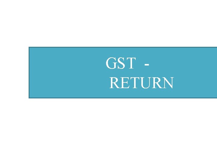 GST RETURN 