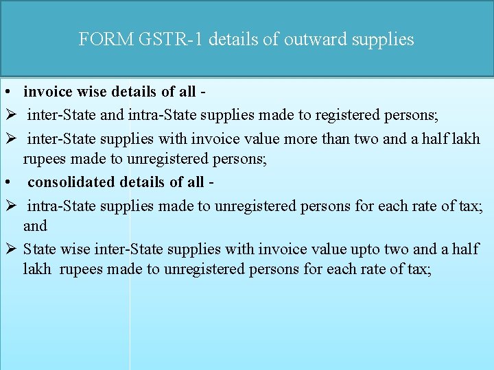 FORM GSTR-1 details of outward supplies • invoice wise details of all Ø inter-State