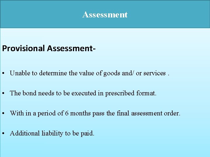 Assessment Provisional Assessment • Unable to determine the value of goods and/ or services.