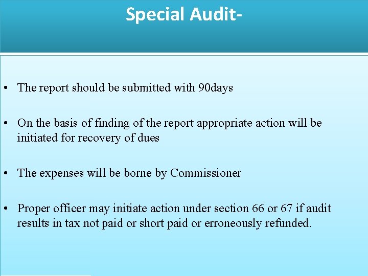 Special Audit- • The report should be submitted with 90 days • On the