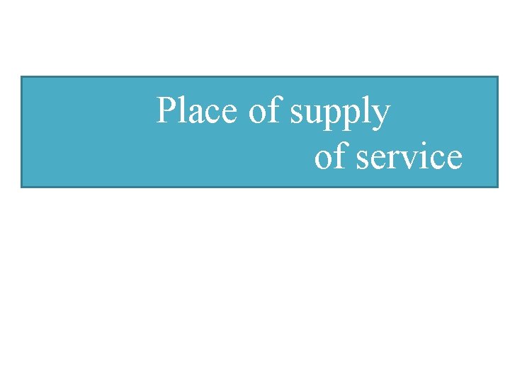 Place of supply of service 