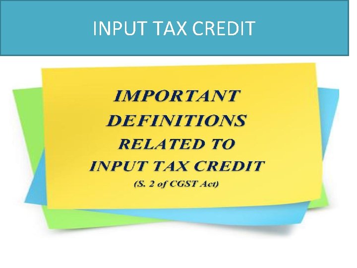 INPUT TAX CREDIT 