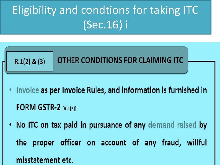 Eligibility and condtions for taking ITC (Sec. 16) i 