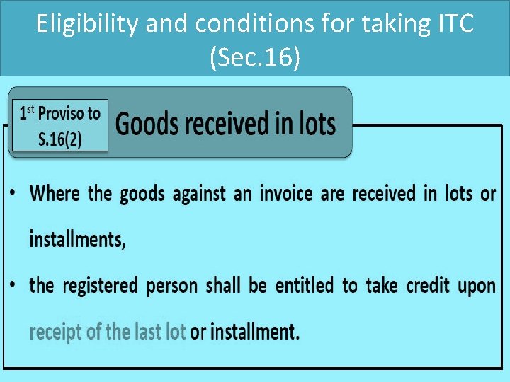 Eligibility and conditions for taking ITC (Sec. 16) 