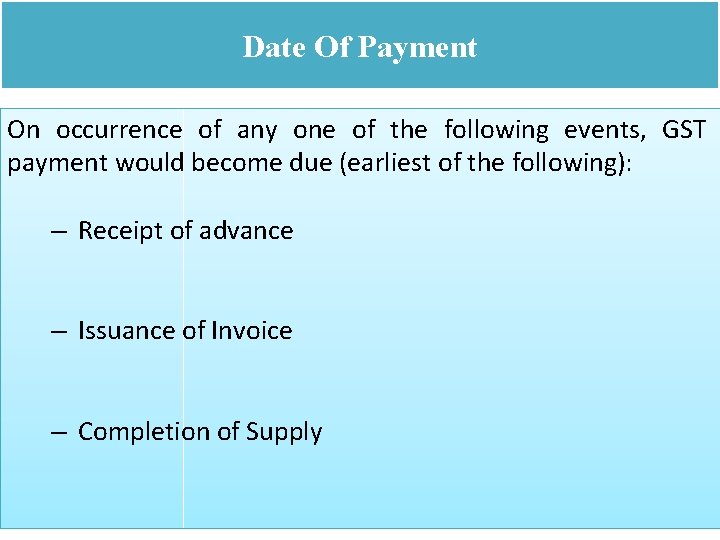 Date Of Payment On occurrence of any one of the following events, GST payment