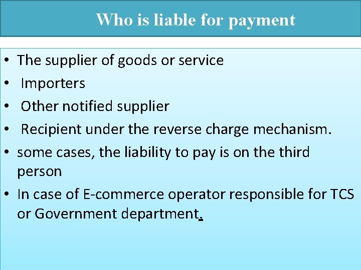 Who is liable for payment The supplier of goods or service Importers Other notified