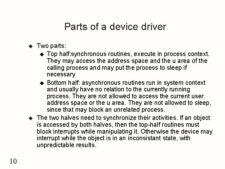 Parts of a device driver u u 10 Two parts: u Top half: synchronous