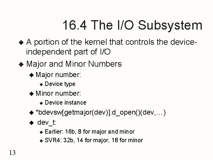 16. 4 The I/O Subsystem u. A portion of the kernel that controls the