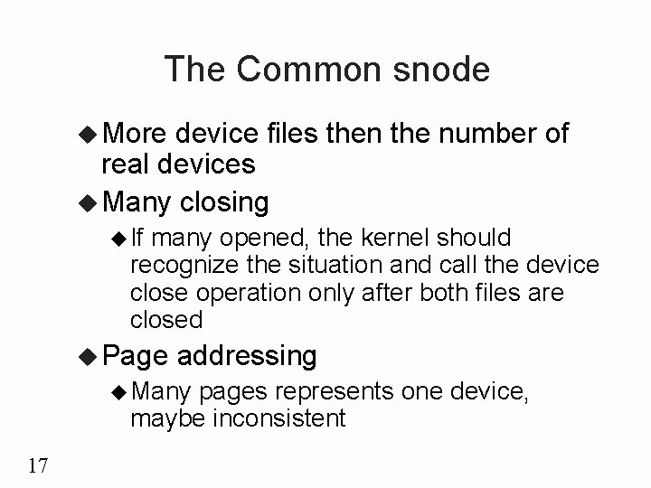 The Common snode u More device files then the number of real devices u