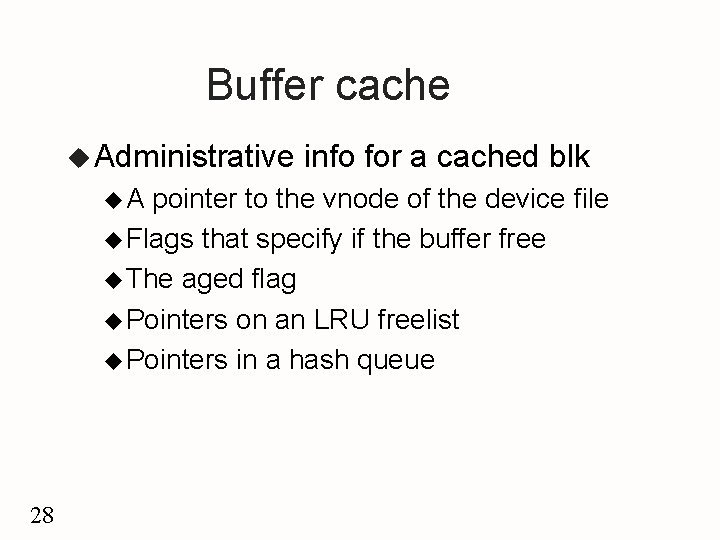 Buffer cache u Administrative u. A info for a cached blk pointer to the