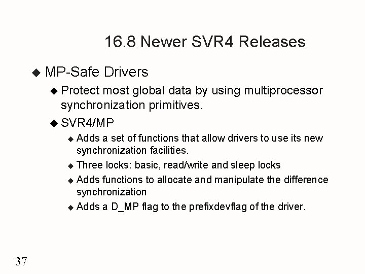 16. 8 Newer SVR 4 Releases u MP-Safe Drivers u Protect most global data