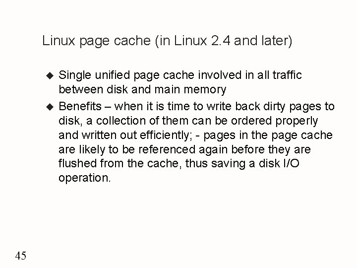Linux page cache (in Linux 2. 4 and later) u u 45 Single unified