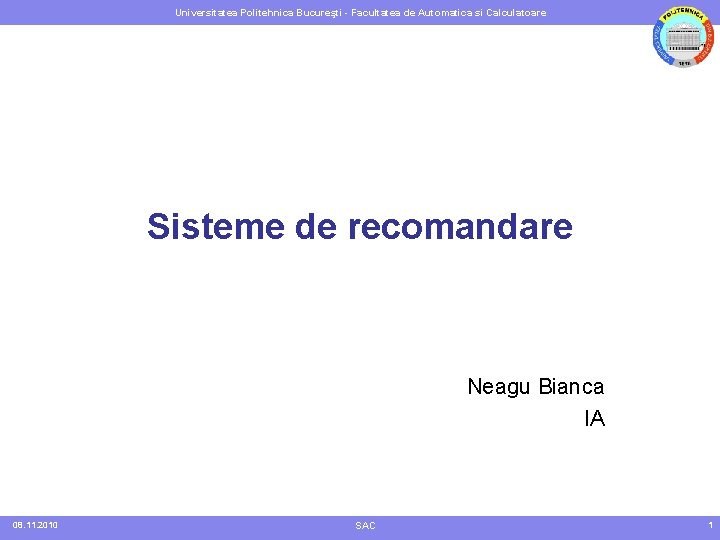 Universitatea Politehnica Bucureşti - Facultatea de Automatica si Calculatoare Sisteme de recomandare Neagu Bianca