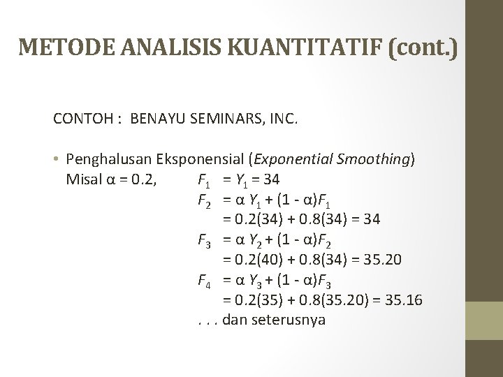 METODE ANALISIS KUANTITATIF (cont. ) CONTOH : BENAYU SEMINARS, INC. • Penghalusan Eksponensial (Exponential