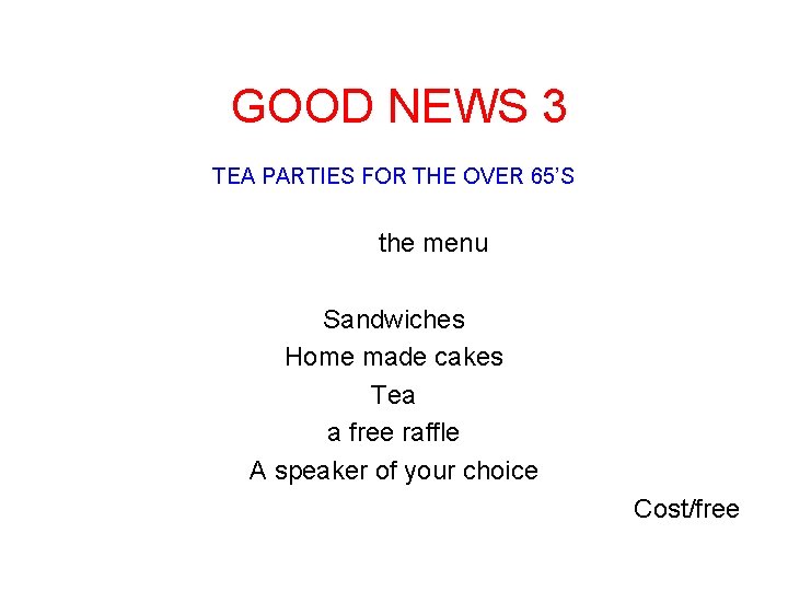 GOOD NEWS 3 TEA PARTIES FOR THE OVER 65’S the menu Sandwiches Home made