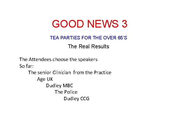 GOOD NEWS 3 TEA PARTIES FOR THE OVER 65’S The Real Results The Attendees