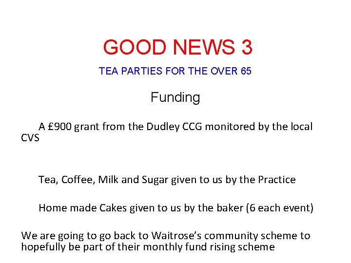 GOOD NEWS 3 TEA PARTIES FOR THE OVER 65 Funding A £ 900 grant