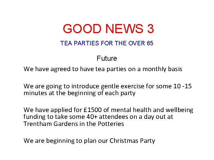 GOOD NEWS 3 TEA PARTIES FOR THE OVER 65 Future We have agreed to