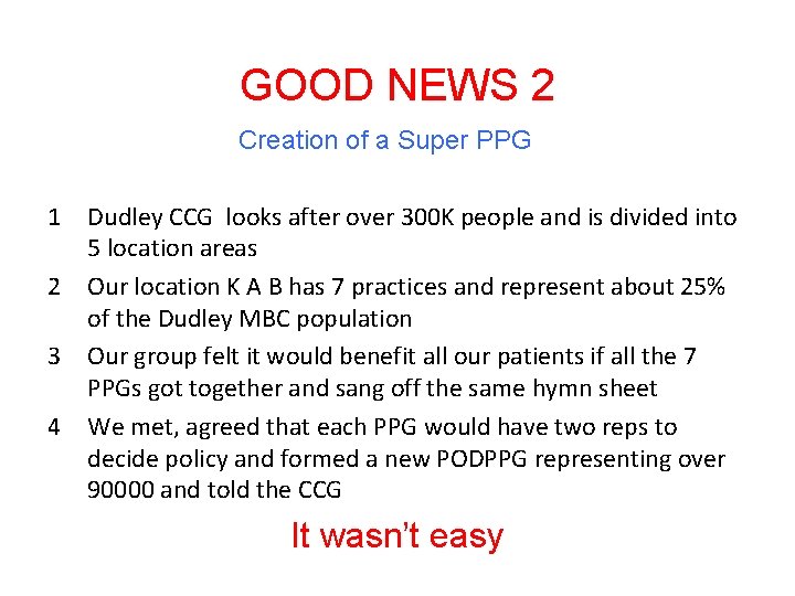 GOOD NEWS 2 Creation of a Super PPG 1 Dudley CCG looks after over
