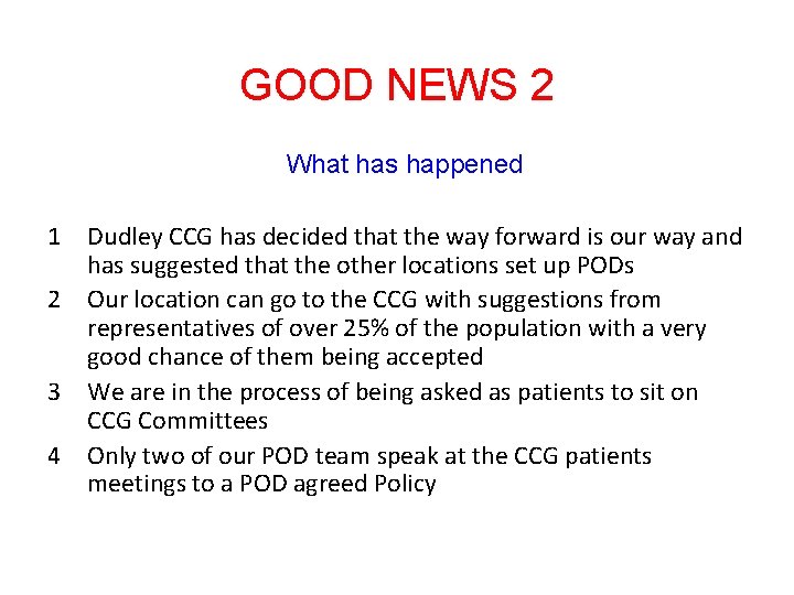 GOOD NEWS 2 What has happened 1 Dudley CCG has decided that the way