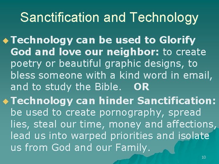 Sanctification and Technology u Technology can be used to Glorify God and love our