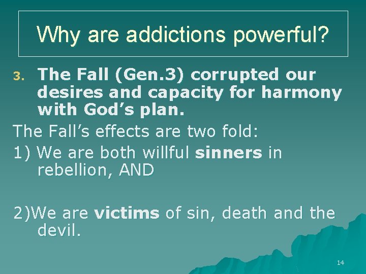 Why are addictions powerful? The Fall (Gen. 3) corrupted our desires and capacity for