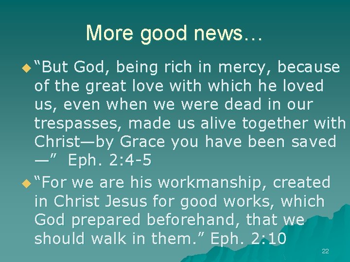 More good news… u “But God, being rich in mercy, because of the great
