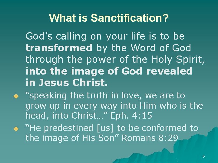 What is Sanctification? God’s calling on your life is to be transformed by the