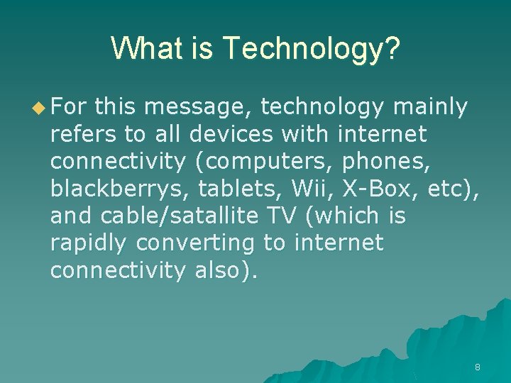 What is Technology? u For this message, technology mainly refers to all devices with