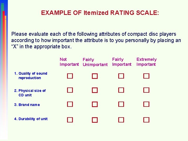 EXAMPLE OF Itemized RATING SCALE: Please evaluate each of the following attributes of compact