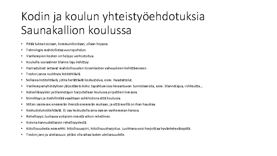 Kodin ja koulun yhteistyöehdotuksia Saunakallion koulussa • Pitää tukea toisiaan, kommunikoidaan, ollaan linjassa. •