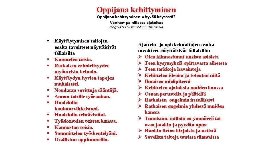 Oppijana kehittyminen = hyvää käytöstä? Vanhempainillassa ajateltua Blogi: 14. 9. 16/Tiina-Maria Päivänsalo § §