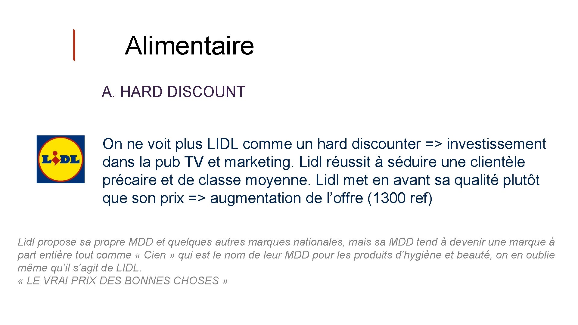 Alimentaire A. HARD DISCOUNT On ne voit plus LIDL comme un hard discounter =>