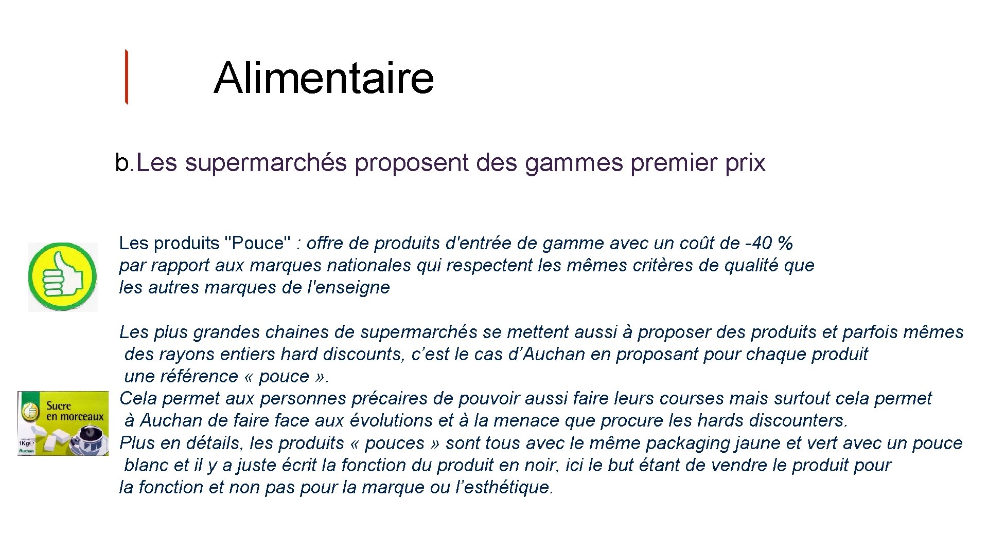 Alimentaire b. Les supermarchés proposent des gammes premier prix Les produits "Pouce" : offre