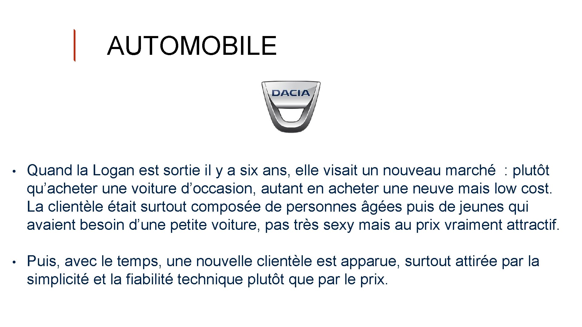 AUTOMOBILE • Quand la Logan est sortie il y a six ans, elle visait