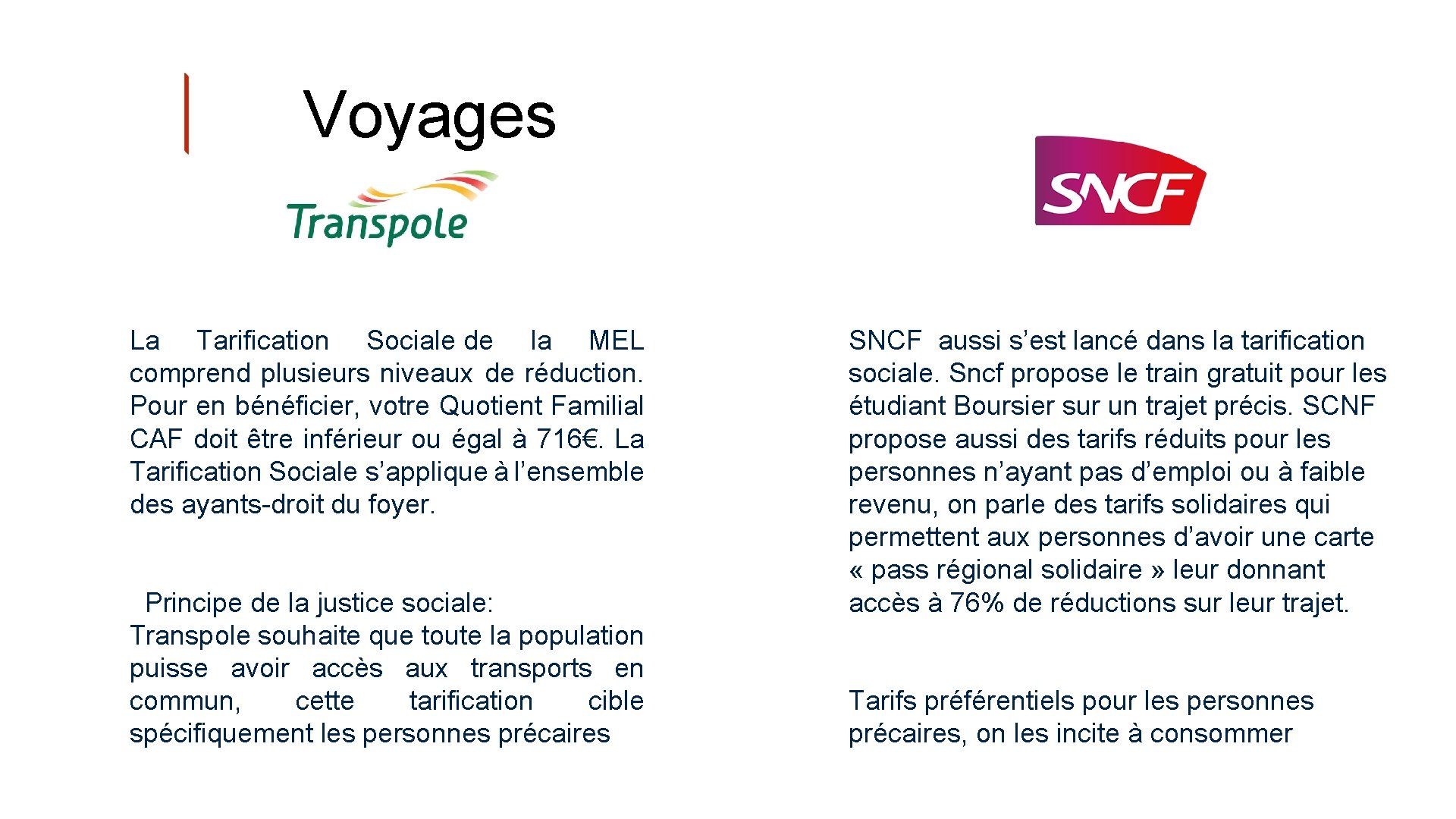 Voyages La Tarification Sociale de la MEL comprend plusieurs niveaux de réduction. Pour en