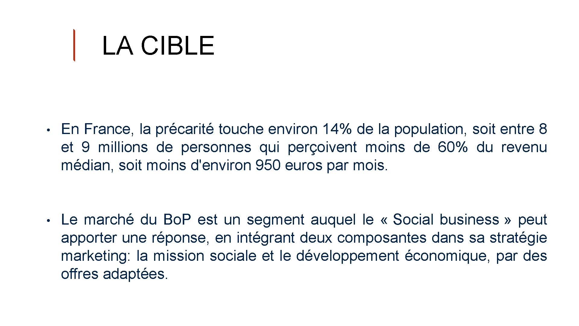 LA CIBLE • En France, la précarité touche environ 14% de la population, soit