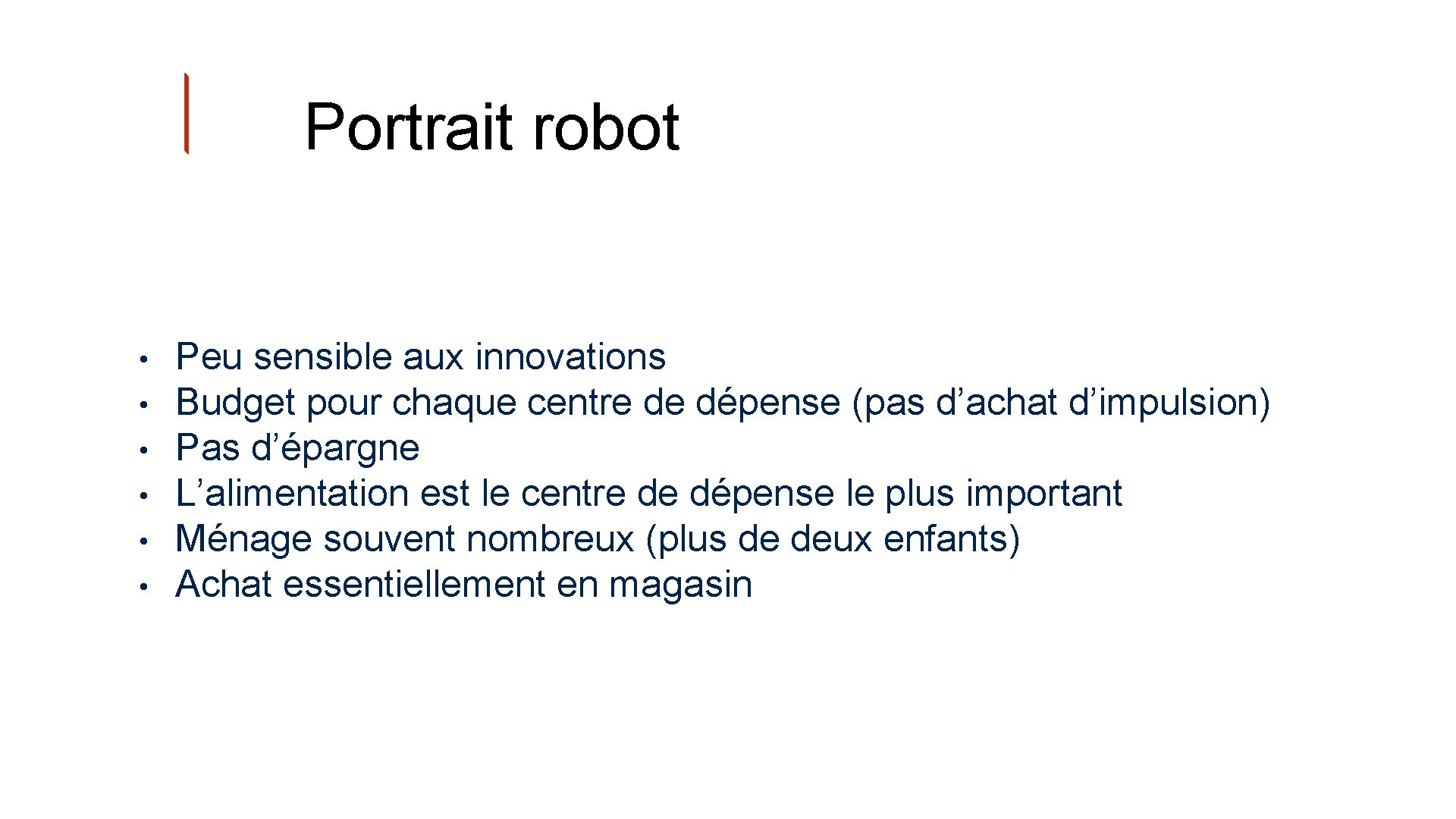 Portrait robot • • • Peu sensible aux innovations Budget pour chaque centre de