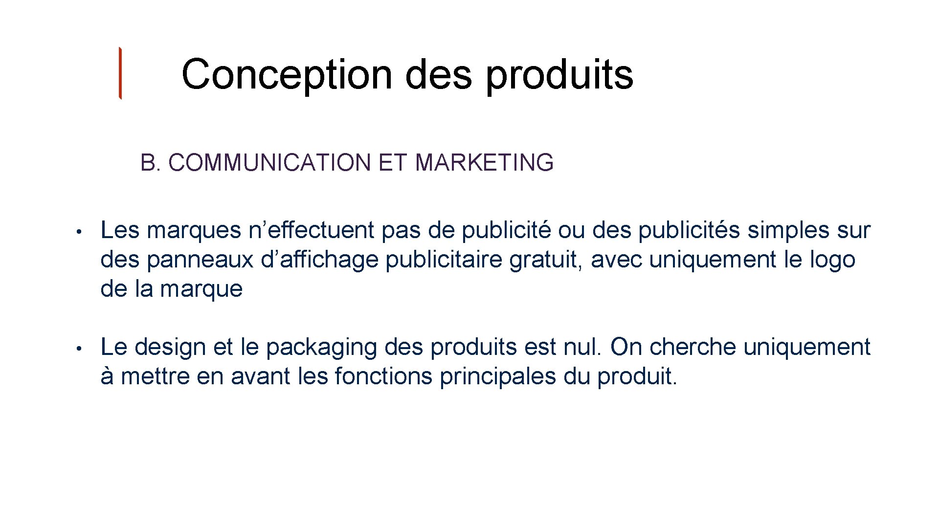 Conception des produits B. COMMUNICATION ET MARKETING • Les marques n’effectuent pas de publicité