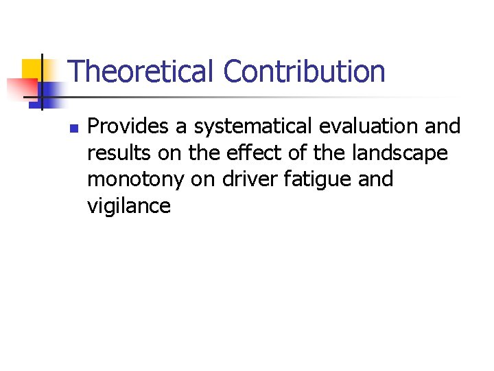 Theoretical Contribution n Provides a systematical evaluation and results on the effect of the