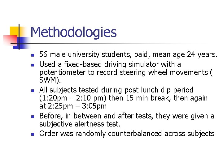 Methodologies n n n 56 male university students, paid, mean age 24 years. Used